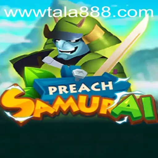 PreachSamurai: A Unique Gaming Experience with TALA888