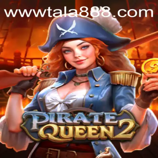 Dive into the Adventure of PirateQueen2 with TALA888